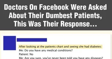 15 Doctors Talk About Their Dumbest Patients Ever