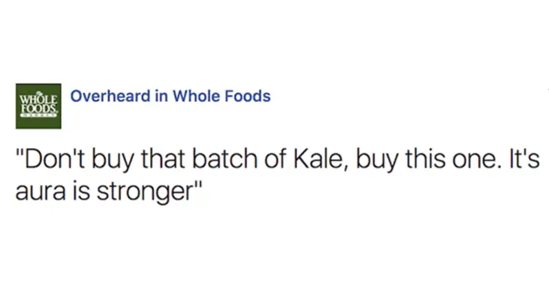 30 Overheard In Whole Foods Conversations That Are Harder To Digest Than Gluten