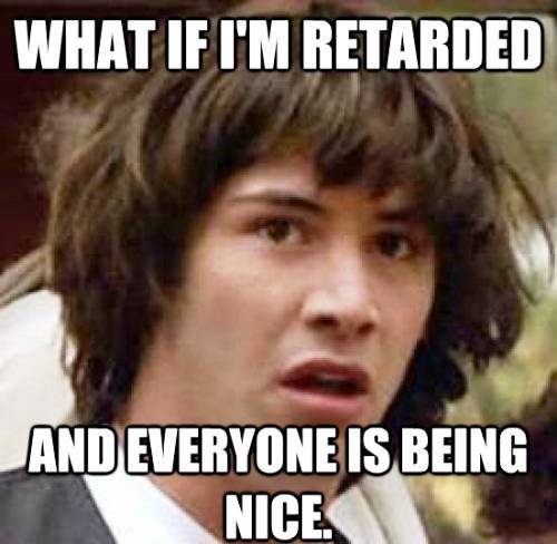 Keanu Is Secretly Retarded