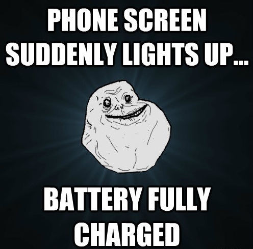 Forever Alone Needs A Charged Phone