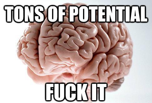 Scumbag Brain Meme Potential