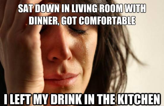 First World Problem Drink Kitchen