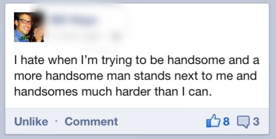 Funniest Facebook Posts Out Handsomed