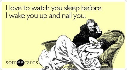 Someecard Watch You Sleep