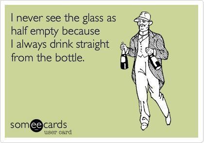 Someecard Glass Half Empty