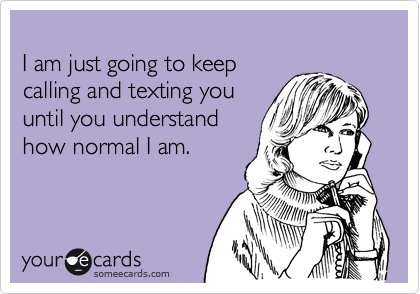 Keep Calling and Texting Ecard