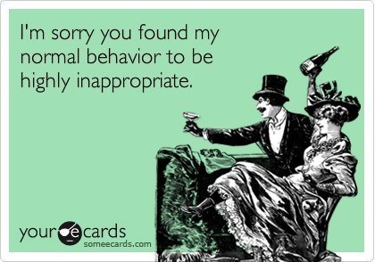 Hilarious SomeEcards Normal Behavior Is Inappropriate