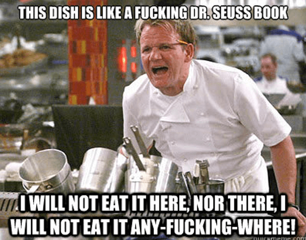 Funny Gordon Ramsay Memes Dr Seuss