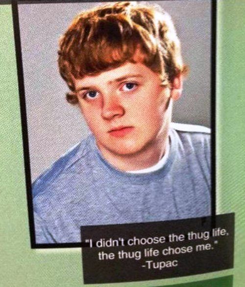 Funniest Yearbook Quotes Thug Life