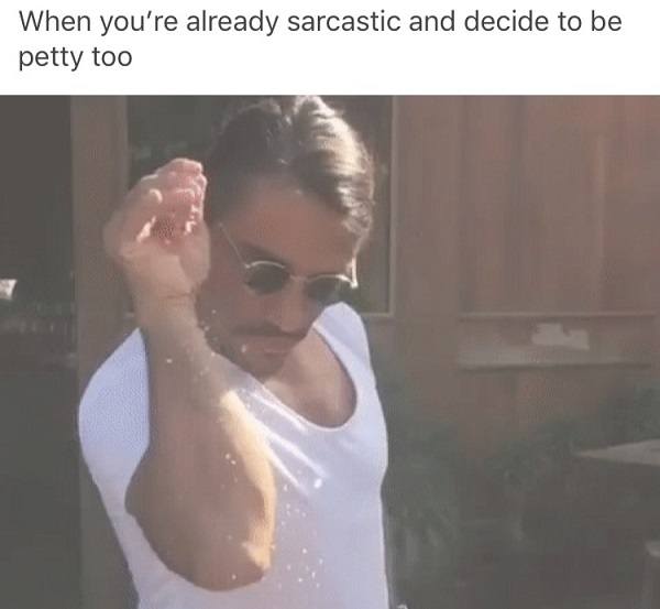 Sarcastic And Petty Salt Bae Memes