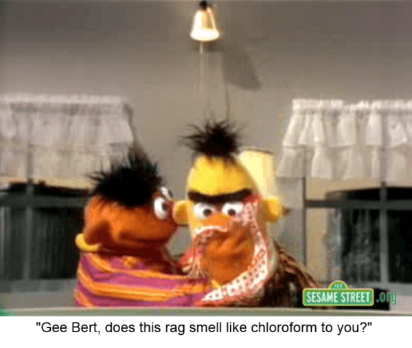 Ernie Bert Chloroform